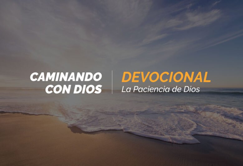 Devocional | La Paciencia de Dios