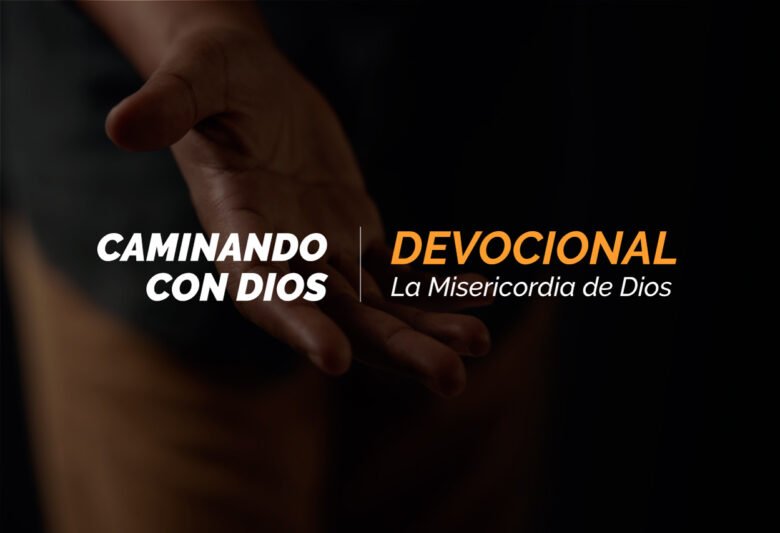 Devocional | La Misericordia de Dios